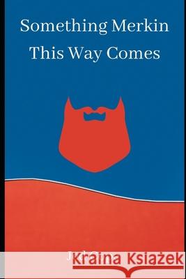 Something Merkin This Way Comes Jed Cope 9798546761554