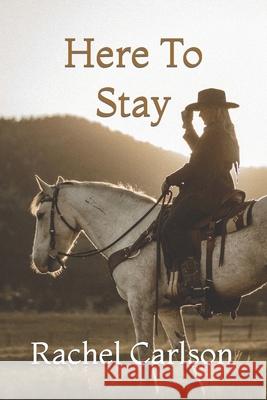 Here To Stay Rachel J Carlson 9798546802226 Independently Published