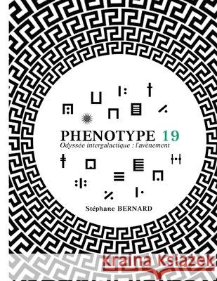 Phénotype 19 - Odyssée intergalactique ou l'avènement Stéphane Bernard 9798546827403