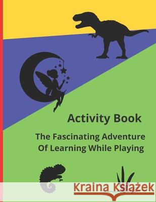 Activity Book: The Fascinating Adventure Of Learning While Playing God-Sent Publications 9798546840938