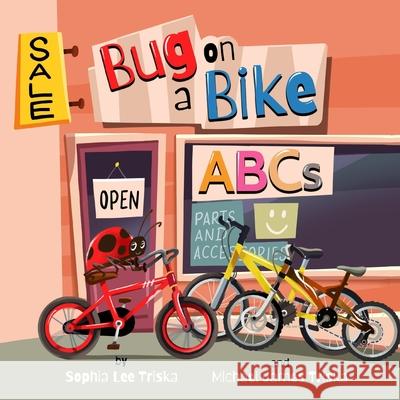 Bug on a Bike ABCs Sophia Lee Triska 9798546950354