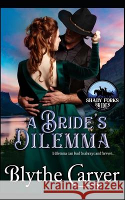 A Bride's Dilemma Blythe Carver 9798547241130