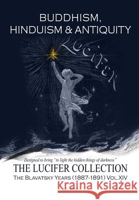 Buddhism, Hinduism & Antiquity Helena Petrovna Blavatsky, Erica Georgiades, Juliet Bates 9798547244377