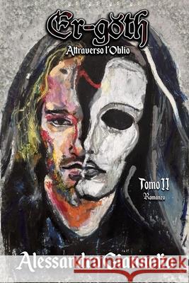 Er-goth: Attraverso l'Oblio, Tomo II Alessandro Giannotta 9798547307645 Independently Published