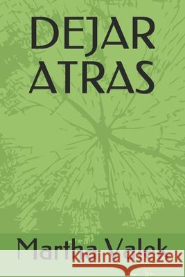 Dejar Atras Valek, Martha Patricia 9798547334108