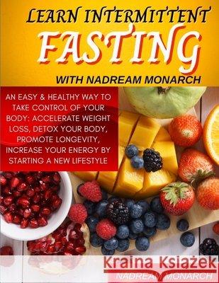 Learn Intermittent Fasting with Nadream Monarch Nadream Monarch 9798547496493 Independently Published