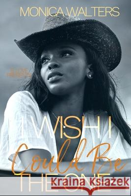 I Wish I Could Be The One Walters Monica Walters 9798547785399 Independently published