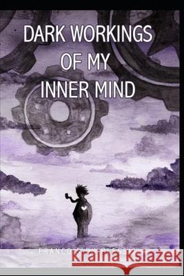 Dark Workings of My Inner Mind Francois Du Plessis 9798547809040