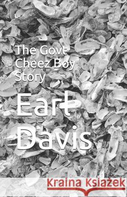 The Govt Cheez Boy Story Earl Davis 9798547886102 Independently Published