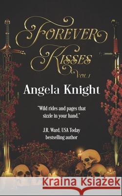 Forever Kisses Vol. 1 Angela Knight 9798547898396