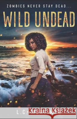 Wild Undead Mortimer L.C. Mortimer 9798548402905 Independently published