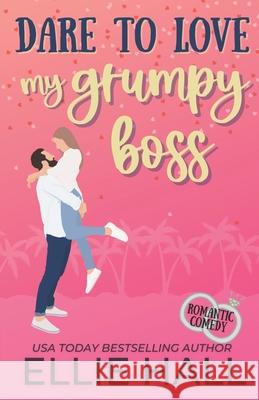 Dare to Love My Grumpy Boss: Romantic Comedy Hall, Ellie 9798548578129