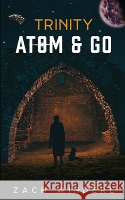 Trinity: Atom & Go Zach Winderl 9798548589590