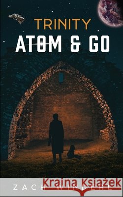 Trinity: Atom & Go Zach Winderl 9798548589590