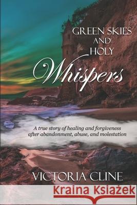 Green Skies and Holy Whispers Cline Victoria Cline 9798548754479 Independently published