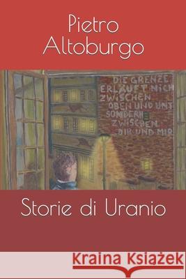Storie di Uranio Pietro Altoburgo 9798548936905
