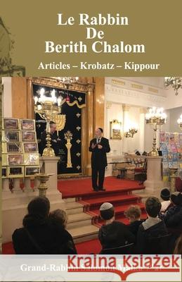Le Rabbin De Berith Chalom: Articles - Krobatz - Kippour Avi Nissim Malka, Grand Rabbin Salomon Malka Zt'l 9798548996206