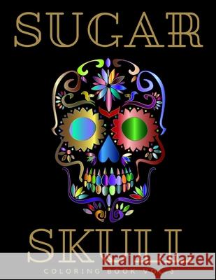 SUGAR SKULL coloring book vol.3 Lola Brown 9798549059870