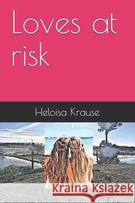 Loves at risk Heloisa Rosa Krause 9798549070974 Independently Published
