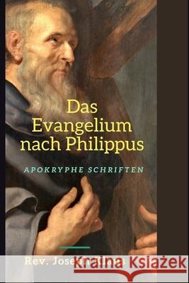 Das Evangelium nach Philippus Klaus Rev. Joseph Klaus 9798549119178 Independently published