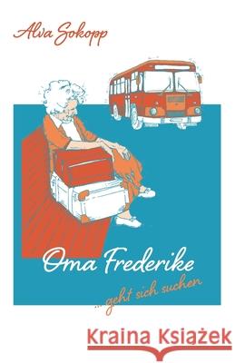 Oma Frederike geht sich suchen Sokopp Alva Sokopp 9798549225862