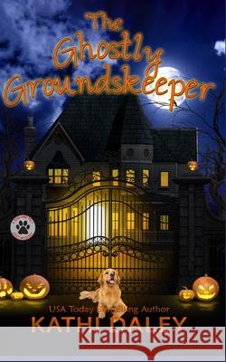The Ghostly Groundskeeper: A Cozy Mystery Daley, Kathi 9798549285576
