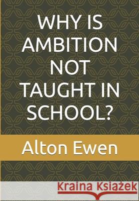 Why Is Ambition Not Taught in School? Tedrick Nyack, Monique Nyack, Alton Ewen 9798549448049 Independently Published