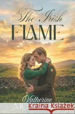 The Irish Flame Katherine Musgrave 9798549471313