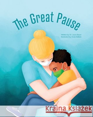 The Great Pause Laura Bauer 9798549525955