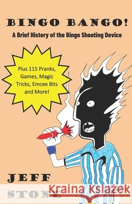 Bingo Bango!: A History of the Bingo Shooting Device Jeff Stone 9798549537354