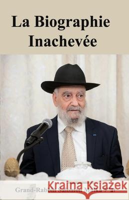 La Biographie Inachevée Avi Nissim Malka, Grand Rabbin Salomon Malka Zt'l 9798549576070