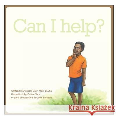 Can I help? Shekkola Gray, Jada Simpson, Callan Clark 9798549813168 Independently Published
