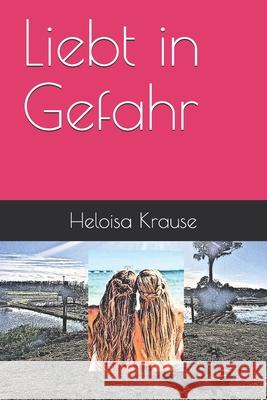 Liebt in Gefahr Heloisa Rosa Krause 9798549845732 Independently Published