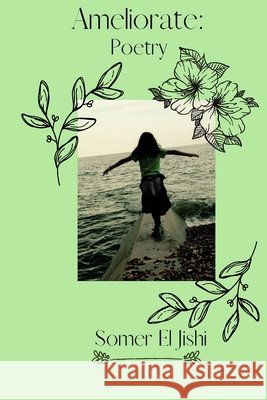Ameliorate: Poetry El Jishi, Somer 9798549886407
