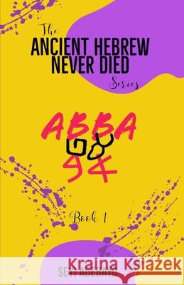 Ancient Hebrew Never Died: Abba Seyi Adebayo 9798550192375 Independently Published