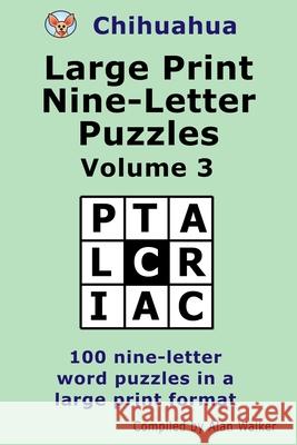 Chihuahua Large Print Nine-Letter Puzzles Volume 3 Alan Walker 9798550208069 Independently Published