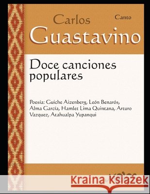 12 Canciones populares: Canto Carlos Guastavino 9798550376324 Independently Published