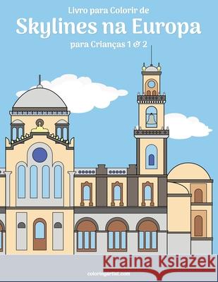 Livro para Colorir de Skylines na Europa para Crianças 1 & 2 Nick Snels 9798550439234 Independently Published