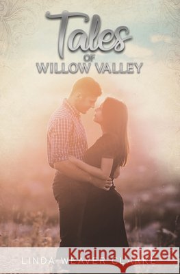 Tales of Willow Valley Clarke, Linda Weaver 9798550538494 Independently Published