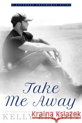Take Me Away Kelly Elliott 9798550569191