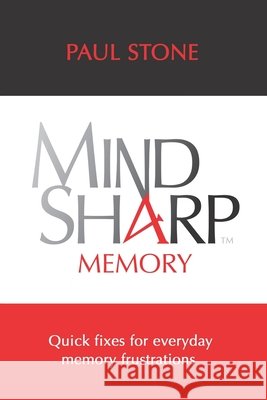 Mindsharp4memory: Quick fixes for everyday memory frustrations Stone, Paul 9798550573747