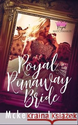 Royal Runaway Bride McKenna James 9798550679722