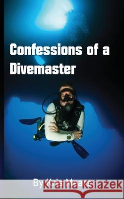 Confessions of a Divemaster Kris Mears 9798550763384
