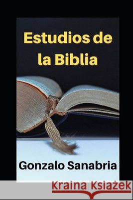 Estudios de la Biblia: Bosquejos cristianos para enseñar Sanabria, Gonzalo 9798550906897