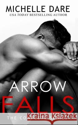 Arrow Falls: The Complete Series Dare, Michelle 9798550961452 Independently published