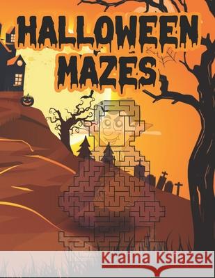 Halloween Mazes: Unique Simple Fun & Scary Activity Coloring Maze Book Guessing Game Problem Solving Puzzle for Adult Teens Also for Girls Boys Kids Halloween Amazing & Super Funny Activity Books Uniq Creative Study Press 9798551038542 Independently Published