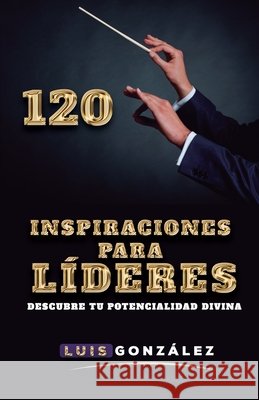 120 Inspiraciones para Líderes Gonzalez, Luis a. 9798551115779