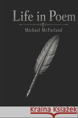 Life In Poem M McFarland   9798551263388 Independently Published