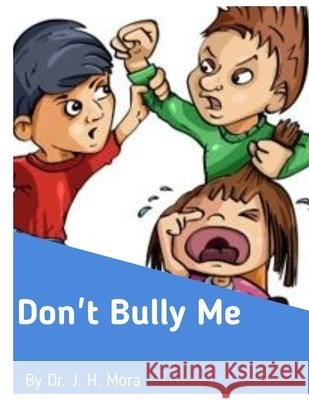 Don't Bully Me Mora Janelle Holly Mora 9798551696520