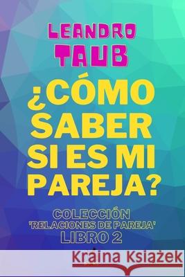¿Cómo saber si es mi pareja? Taub, Leandro 9798551815419 Independently Published